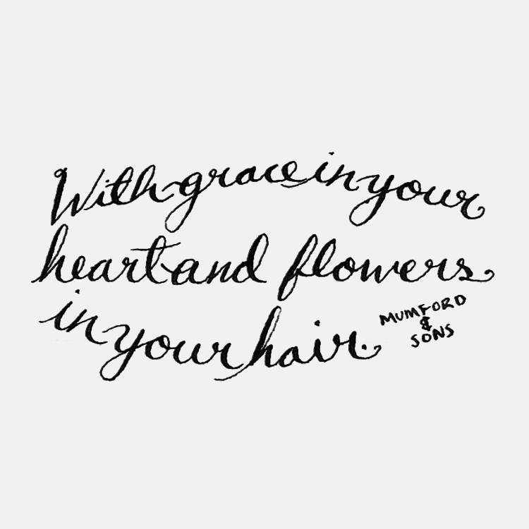 With Grace in Your Heart & Flowers in Your Hair / Hannah Rose Beasley #adrawingaday #handlettering #quote